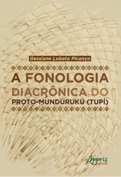 Picture of A FONOLOGIA DIACRONICA DO PROTO-MUNDURUKU (TUPI)