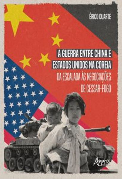 Picture of A GUERRA ENTRE CHINA E ESTADOS UNIDOS NA COREIA DA ESCALADA AS NEGOCIACOES DE CESSAR-FOGO