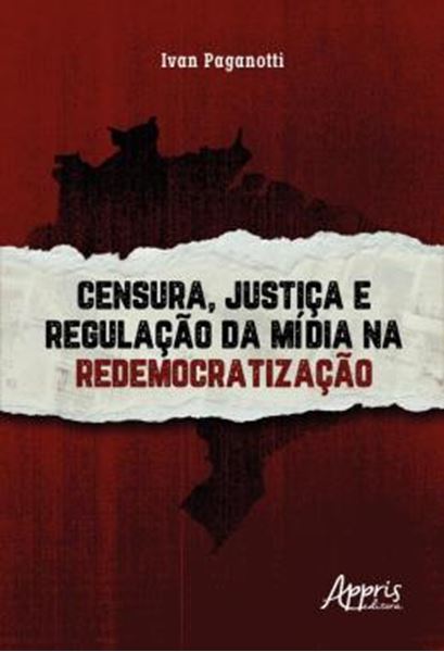 Picture of CENSURA, JUSTICA E REGULACAO DA MIDIA NA REDEMOCRATIZACAO