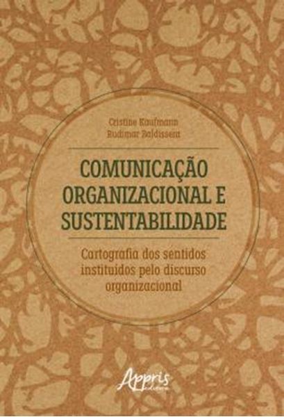 Picture of COMUNICACAO ORGANIZACIONAL E SUSTENTABILIDADE - CARTOGRAFIA DOS SENTIDOS INSTITUIDOS PELO DISCURSO ORGANIZACIONAL