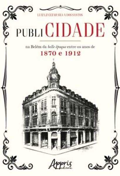 Picture of PUBLICIDADE NA BELEM DA BELLE EPOQUE ENTRE OS ANOS DE 1870 E 1912