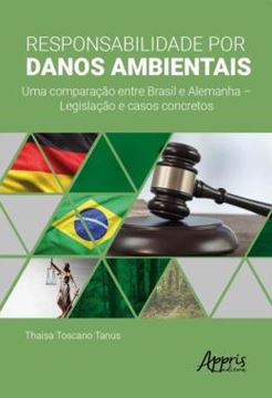 Imagem de RESPONSABILIDADE POR DANOS AMBIENTAIS - UMA COMPARACAO ENTRE BRASIL E ALEMANHA – LEGISLACAO E CASOS CONCRETOS
