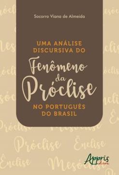 Imagem de UMA ANALISE DISCURSIVA DO FENOMENO DA PROCLISE NO PORTUGUES DO BRASIL