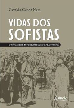 Imagem de VIDAS DOS SOFISTAS - OU (O METIER SOFISTICO SEGUNDO FILOSTRATO)