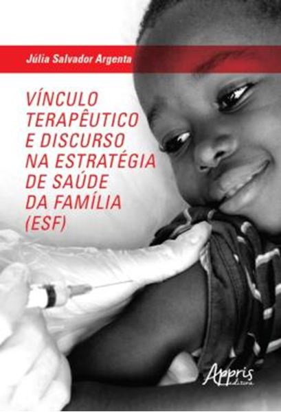 Picture of VINCULO TERAPEUTICO E DISCURSO NA ESTRATEGIA DE SAUDE DA FAMILIA (ESF)