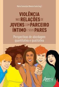 Imagem de VIOLENCIA NAS RELACOES DE JOVENS COM PARCEIRO INTIMO E SEUS PARES - PERSPECTIVAS DE ABORDAGEM QUANTITATIVA E QUALITATIVA