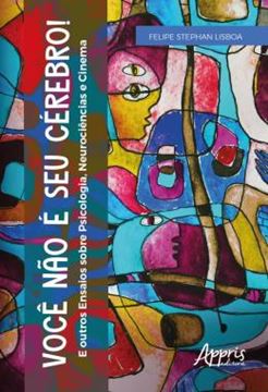 Imagem de VOCE NAO E SEU CEREBRO! : E OUTROS ENSAIOS SOBRE PSICOLOGIA, NEUROCIENCIAS E CINEMA