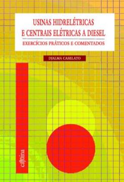 Imagem de USINAS HIDRELETRICAS E CENTRAIS ELETRICAS A DIESEL - EXERCICIOS PRATICOS E COMENTADOS