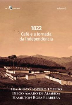 Imagem de 1822 - VOLUME 5 - CAFE E A JORNADA DA INDEPENDENCIA