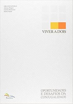 Imagem de VIVER A DOIS - OPORTUNIDADES E DESAFIOS DA CONJUGALIDADE