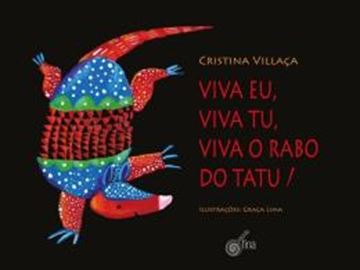 Imagem de VIVA EU, VIVA TU, VIVA O RABO DO TATU!