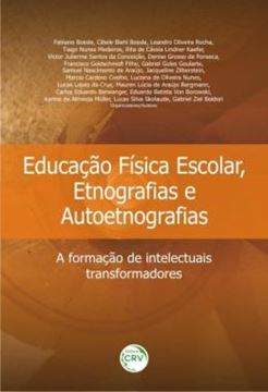 Imagem de EDUCACAO FISICA ESCOLAR, ETNOGRAFIAS E AUTOETNOGRAFIAS - A FORMACAO DE INTELECTUAIS TRANSFORMADORES