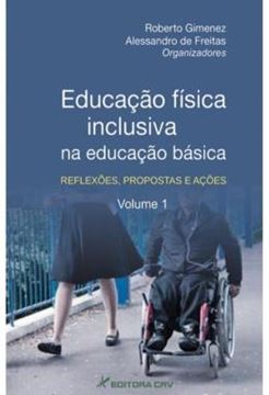 Imagem de EDUCACAO FISICA INCLUSIVA NA EDUCACAO BASICA - VOLUME 1 - REFLEXOES, PROPOSTAS E ACOES