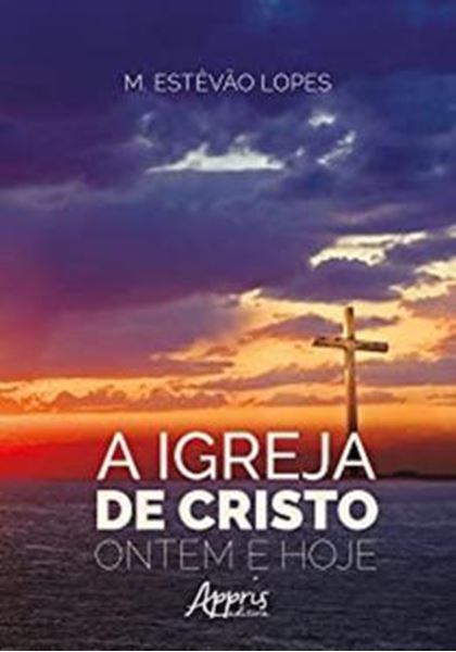 Picture of A IGREJA DE CRISTO, ONTEM E HOJE