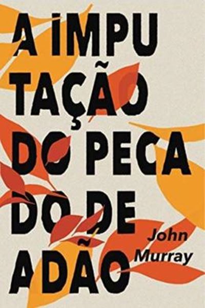 Picture of A IMPUTAÇÃO DO PECADO DE ADÃO