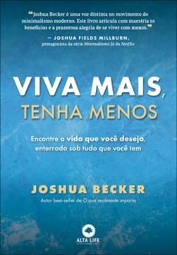 Imagem de VIVA MAIS, TENHA MENOS: ENCONTRE A VIDA QUE VOCÊ DESEJA, ENTERRADA SOB TUDO O QUE VOCÊ TEM