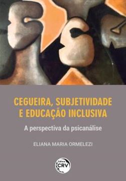 Imagem de CEGUEIRA, SUBJETIVIDADE E EDUCACAO INCLUSIVAA PERSPECTIVA DA PSICANALISE