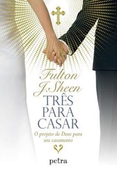 Imagem de TRES PARA CASAR - O PROJETO DE DEUS PARA SEU CASAMENTO