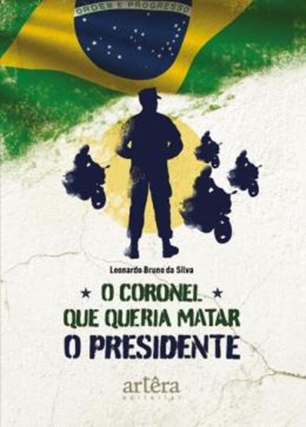 Picture of O CORONEL QUE QUERIA MATAR O PRESIDENTE