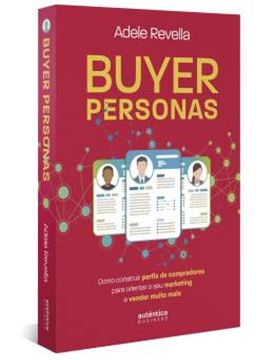 Imagem de BUYER PERSONAS - COMO CONSTRUIR PERFIS DE COMPRADORES PARA ORIENTAR O SEU MARKETING E VENDER MUITO MAIS