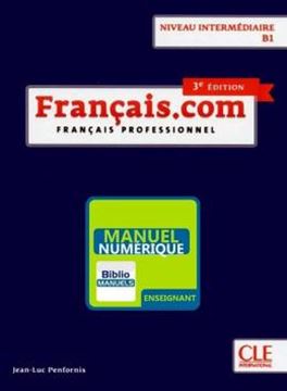 Imagem de FRANCAIS.COM - INTERMEDIAIRE - GUIDE PEDAGOGIQUE VERSION NUMERIQUE - 3EME ED.