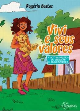 Imagem de VIVI E SEUS VALORES - A ACT NA PRATICA DE CRIANCAS E ADOLESCENTES