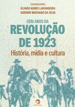Imagem de CEM ANOS DA REVOLUCAO DE 1923 - HISTORIA, MIDIA E CULTURA