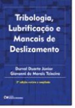 Imagem de TRIBOLOGIA, LUBRIFICAÇÃO E MANCAIS DE DESLIZAMENTO - 2ªED