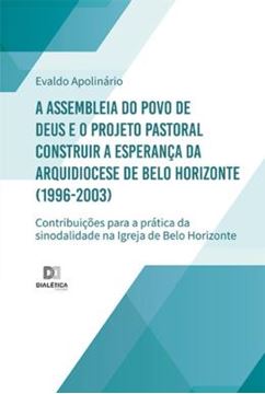 Imagem de A ASSEMBLEIA DO POVO DE DEUS E O PROJETO PASTORAL CONSTRUIR A ESPERANÇA DA ARQUIDIOCESE DE BELO HORIZONTE (1996-2003)