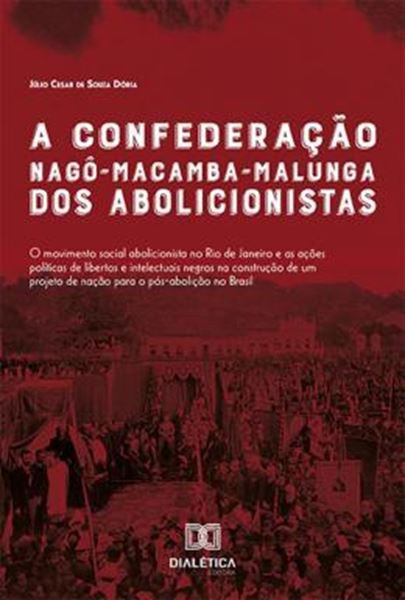 Picture of A CONFEDERACAO NAGO-MACAMBA-MALUNGA DOS ABOLICIONISTAS