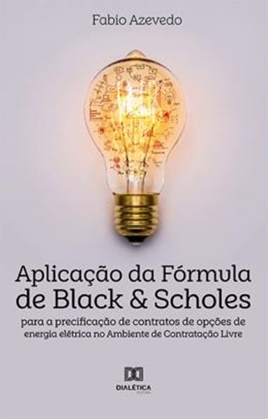 Picture of APLICACAO DA FORMULA DE BLACK E SCHOLES PARA A PRECIFICACAO DE CONTRATOS DE OPCOES DE ENERGIA ELETRICA NO AMBIENTE DE CONTRATACAO LIVRE