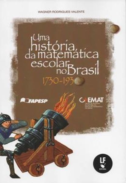 Picture of UMA HISTORIA DA MATEMATICA ESCOLAR NO BRASIL 1730 - 1930 - 2ª ED