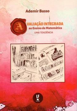 Imagem de AVALIACAO INTEGRADA AO ENSINO DE MATEMATICA - UMA TENDENCIA