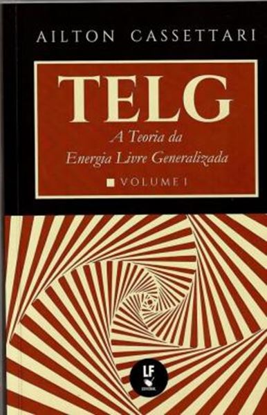 Picture of TELG - A TEORIA DA ENERGIA LIVRE GENERALIZADA - VOL. 1 