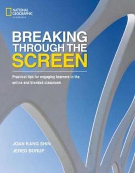 Picture of BREAKING THROUGH THE SCREEN - PRACTICAL TIPS FOR ENGAGING ENGLISH LANGUAGE LEARNERS IN THE ONLINE AND BLENDED CLASSROOM