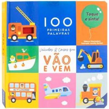 Imagem de 100 PRIMEIRAS PALAVRAS - TOQUE E SINTA - VEICULOS & COISAS QUE VAO E VEM