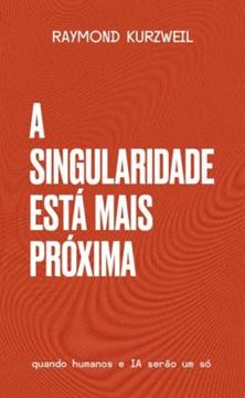 Imagem de A SINGULARIDADE ESTA MAIS PROXIMA