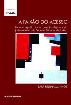 Imagem de A PAIXAO DO ACESSO: UMA ETNOGRAFIA DAS FERRAMENTAS DIGITAIS E DA JURISPRUDENCIA DO SUPERIOR TRIBUNAL DE JUSTICA