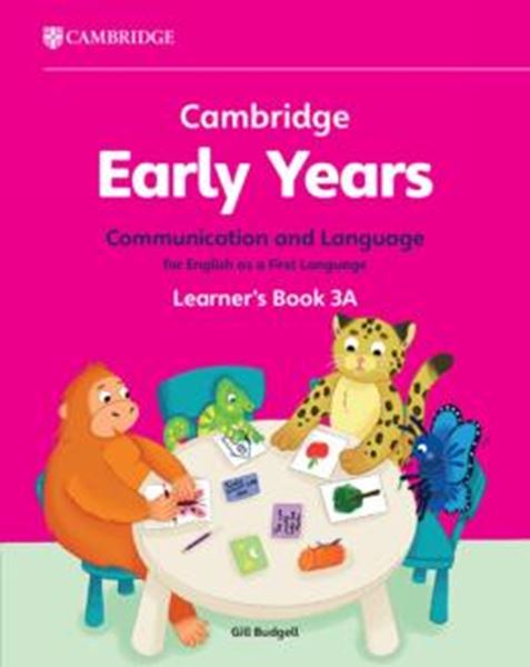 Picture of CAMBRIDGE EARLY YEARS 3A COMMUNICATION AND LANGUAGE FOR ENGLISH AS A FIRST LANGUAGE LEARNER´S BOOK