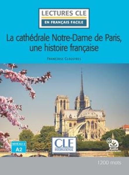 Picture of LA CATHEDRALE NOTRE-DAME DE PARIS, UNE HISTOIRE FRANCAISE - NIVEAU A2 - LIVRE + AUDIO TELECHARGEABLE