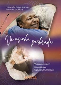 Imagem de DE ASINHA QUEBRADA - HISTORIAS SOBRE PESSOAS QUE CUIDAM DE PESSOAS