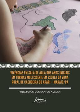 Imagem de VIVENCIAS EM SALA DE AULA DOS ANOS INICIAIS EM TURMAS MULTISSERIE EM ESCOLA DA ZONA RURAL DE CACHOEIRA DO ARARI – MARAJO/PA