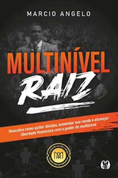 Picture of MULTINIVEL RAIZ - DESCUBRA COMO QUITAR DIVIDAS, AUMENTAR SUA RENDA E ALCANCAR LIBERDADE FINANCEIRA COM O PODER DO MULTINIVEL