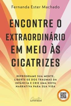 Imagem de ENCONTRE O EXTRAORDINARIO EM MEIO AS CICATRIZES