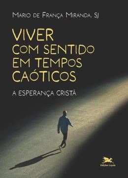 Imagem de VIVER COM SENTIDO EM TEMPOS CAOTICOS - A ESPERANCA CRISTA