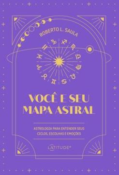 Imagem de VOCE E SEU MAPA ASTRAL - ASTROLOGIA PARA ENTEDER SEUS CICLOS, ESCOLHAS E EMOCOES