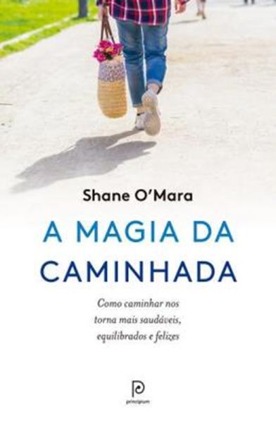 Picture of A MAGIA DA CAMINHADA - COMO CAMINHAR NOS TORNA MAIS SAUDAVEIS, EQUILIBRADOS E FELIZES