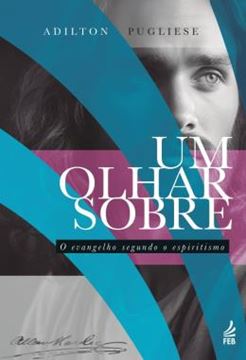 Imagem de UM OLHAR SOBRE O EVANGELHO SEGUNDO O ESPIRITISMO