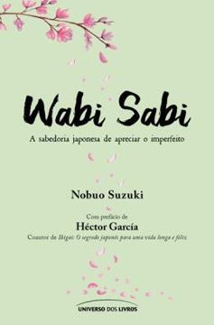Imagem de WABI SABI - A SABEDORIA JAPONESA DE APRECIAR O IMPERFEITO