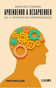 Imagem de APRENDENDO A DESAPRENDER - OS 4 TEMPOS DO APRENDIZADO
